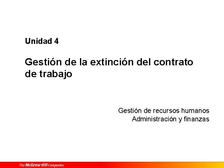Unidad 4 Gestión de la extinción del contrato de trabajo Gestión de recursos humanos