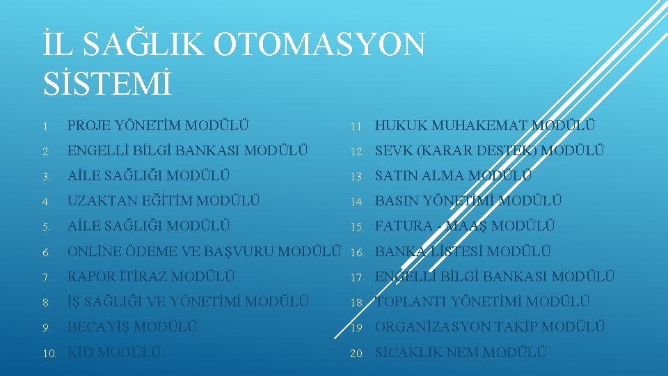 İL SAĞLIK OTOMASYON SİSTEMİ 1. PROJE YÖNETİM MODÜLÜ 11. HUKUK MUHAKEMAT MODÜLÜ 2. ENGELLİ