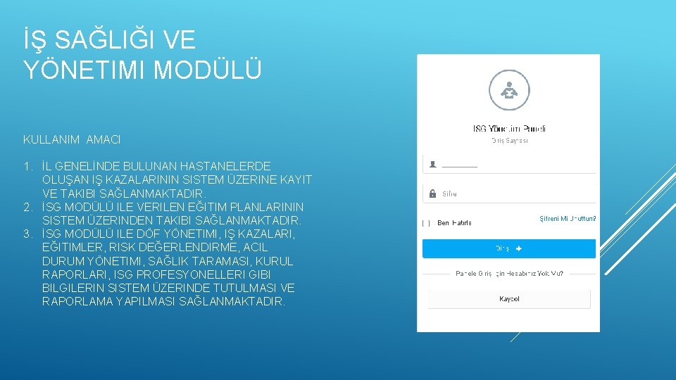 İŞ SAĞLIĞI VE YÖNETIMI MODÜLÜ KULLANIM AMACI 1. İL GENELİNDE BULUNAN HASTANELERDE OLUŞAN IŞ