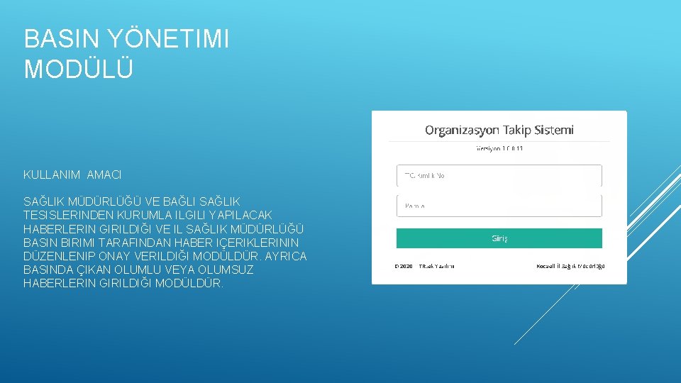 BASIN YÖNETIMI MODÜLÜ KULLANIM AMACI SAĞLIK MÜDÜRLÜĞÜ VE BAĞLI SAĞLIK TESISLERINDEN KURUMLA ILGILI YAPILACAK