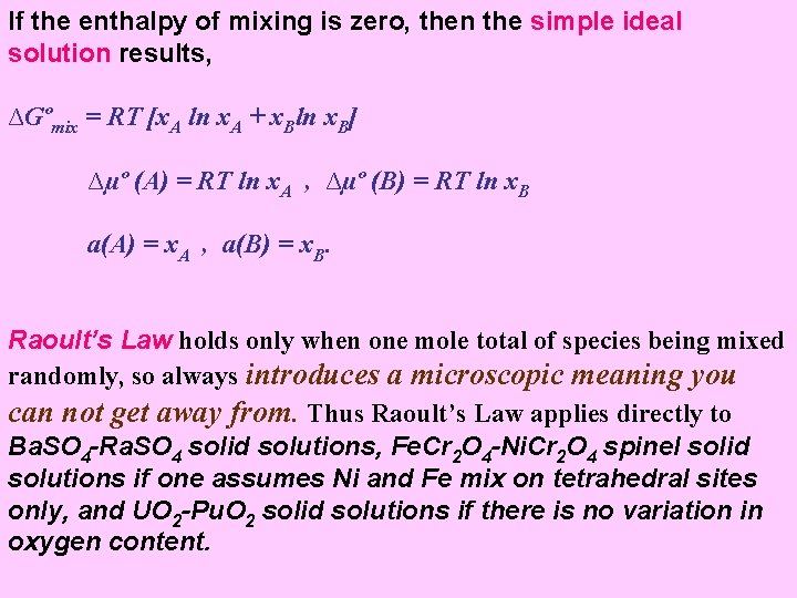 If the enthalpy of mixing is zero, then the simple ideal solution results, ∆Gºmix