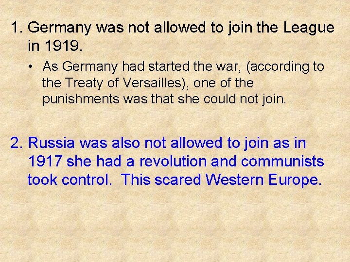 1. Germany was not allowed to join the League in 1919. • As Germany