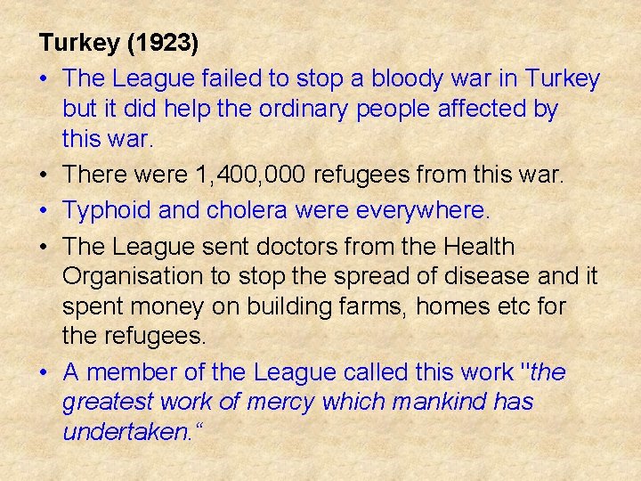 Turkey (1923) • The League failed to stop a bloody war in Turkey but