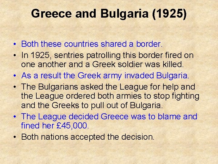Greece and Bulgaria (1925) • Both these countries shared a border. • In 1925,