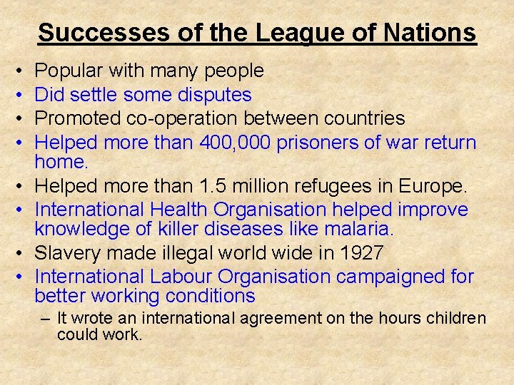 Successes of the League of Nations • • Popular with many people Did settle