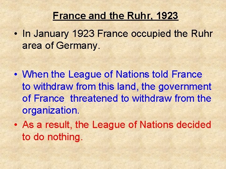 France and the Ruhr, 1923 • In January 1923 France occupied the Ruhr area
