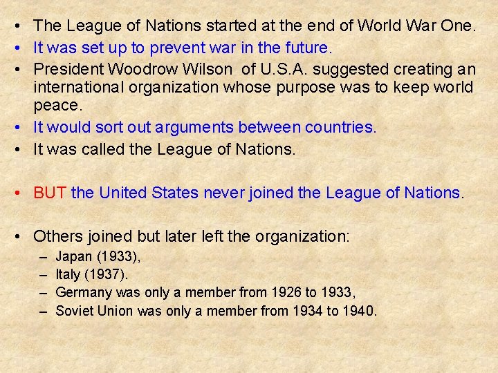  • The League of Nations started at the end of World War One.
