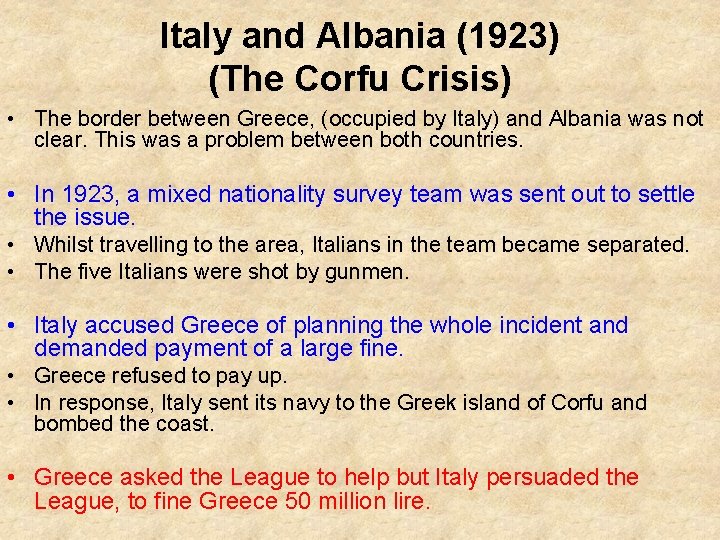 Italy and Albania (1923) (The Corfu Crisis) • The border between Greece, (occupied by