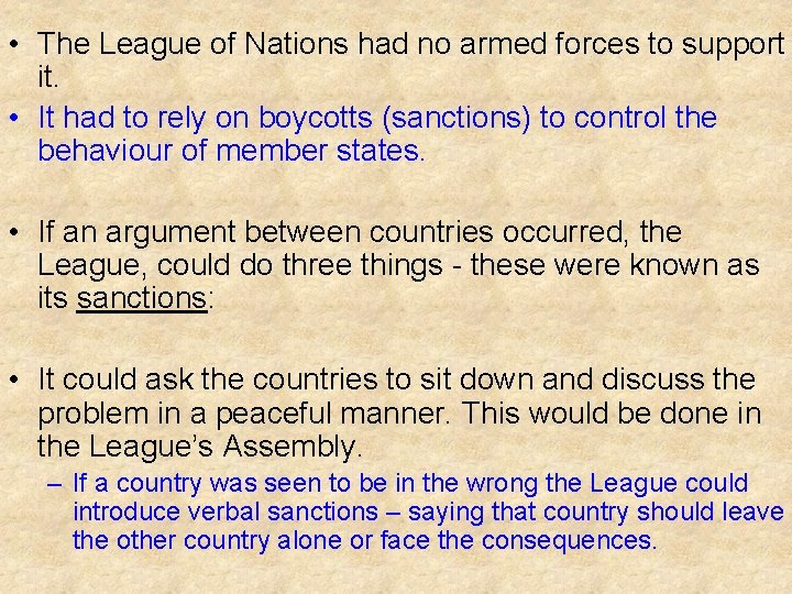  • The League of Nations had no armed forces to support it. •
