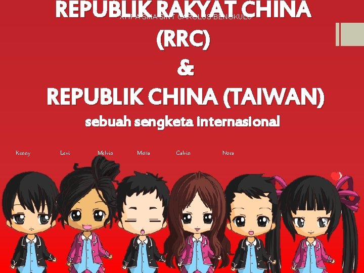 REPUBLIK RAKYAT CHINA (RRC) & REPUBLIK CHINA (TAIWAN) XI IPA SMA SINT CAROLUS BENGKULU