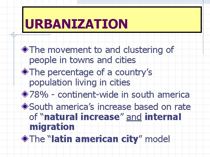 URBANIZATION The movement to and clustering of people in towns and cities The percentage