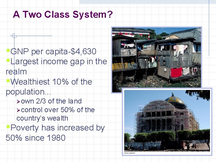 A Two Class System? §GNP per capita-$4, 630 §Largest income gap in the realm