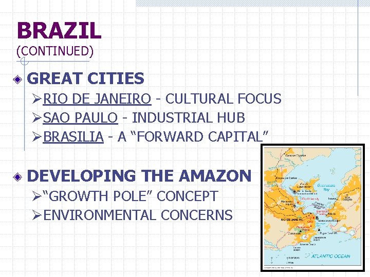 BRAZIL (CONTINUED) GREAT CITIES ØRIO DE JANEIRO - CULTURAL FOCUS ØSAO PAULO - INDUSTRIAL