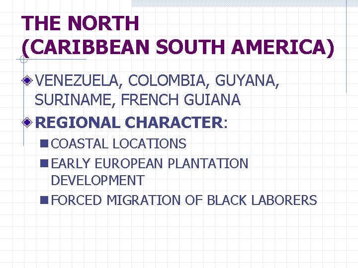 THE NORTH (CARIBBEAN SOUTH AMERICA) VENEZUELA, COLOMBIA, GUYANA, SURINAME, FRENCH GUIANA REGIONAL CHARACTER: n