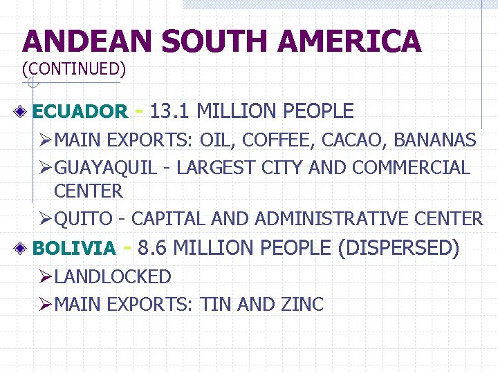 ANDEAN SOUTH AMERICA (CONTINUED) ECUADOR - 13. 1 MILLION PEOPLE ØMAIN EXPORTS: OIL, COFFEE,