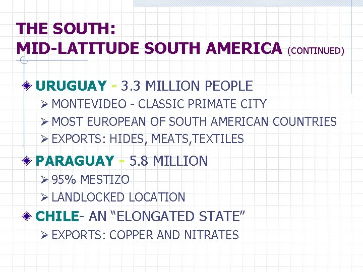 THE SOUTH: MID-LATITUDE SOUTH AMERICA (CONTINUED) URUGUAY - 3. 3 MILLION PEOPLE Ø MONTEVIDEO
