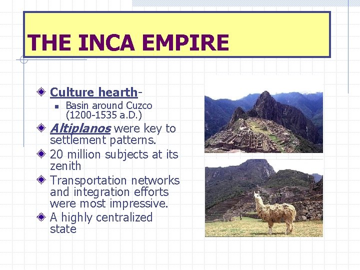 THE INCA EMPIRE Culture hearthn Basin around Cuzco (1200 -1535 a. D. ) Altiplanos