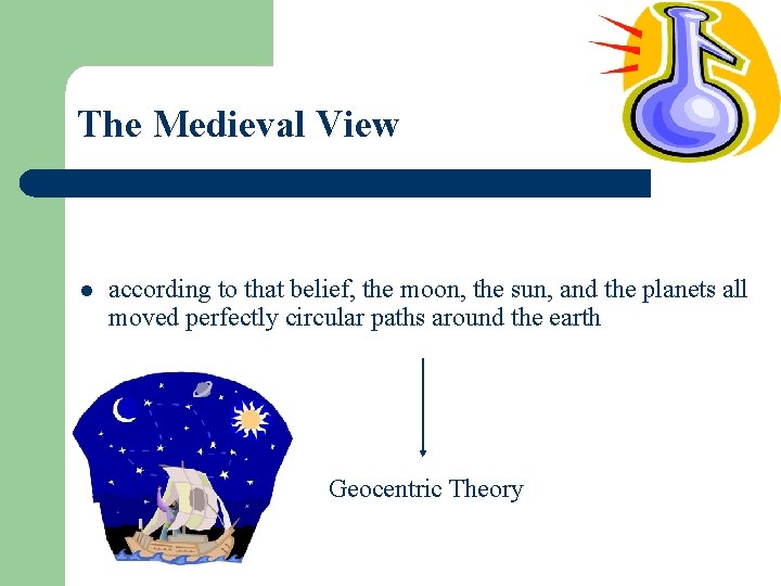 The Medieval View l according to that belief, the moon, the sun, and the