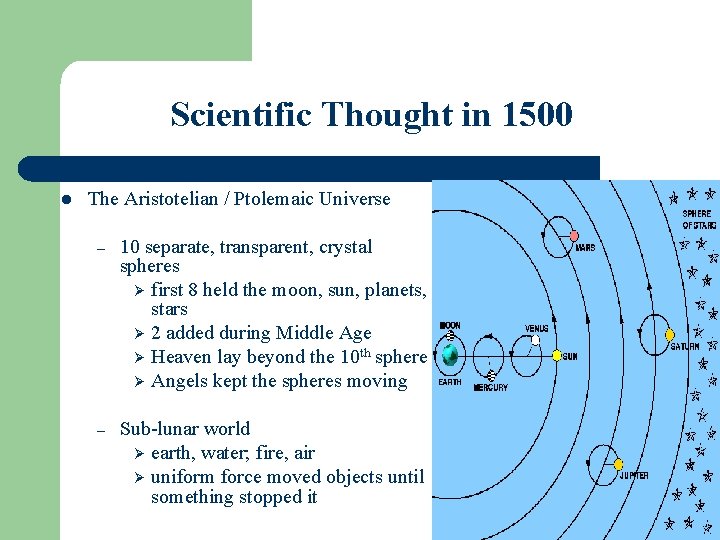 Scientific Thought in 1500 l The Aristotelian / Ptolemaic Universe – 10 separate, transparent,