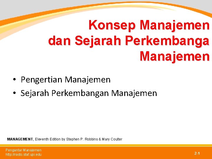 Konsep Manajemen dan Sejarah Perkembanga Manajemen • Pengertian Manajemen • Sejarah Perkembangan Manajemen MANAGEMENT,