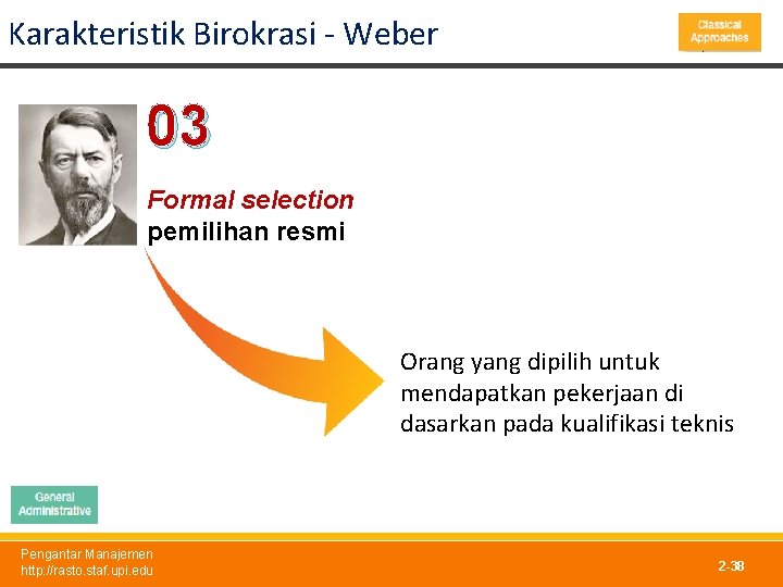 Karakteristik Birokrasi - Weber 03 Formal selection pemilihan resmi Orang yang dipilih untuk mendapatkan