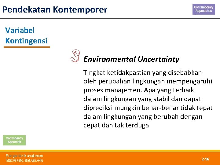 Pendekatan Kontemporer Variabel Kontingensi 3 Environmental Uncertainty Tingkat ketidakpastian yang disebabkan oleh perubahan lingkungan
