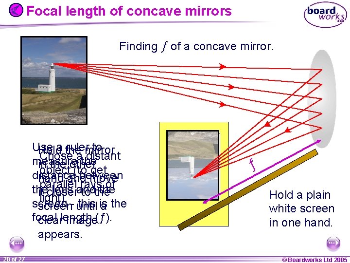 Focal length of concave mirrors Finding of a concave mirror. Use a the rulermirror