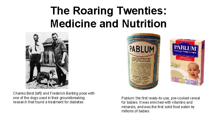 The Roaring Twenties: Medicine and Nutrition Charles Best (left) and Frederick Banting pose with