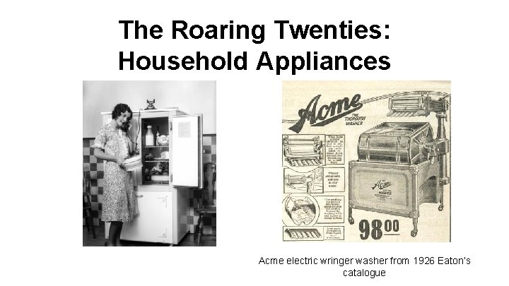 The Roaring Twenties: Household Appliances Acme electric wringer washer from 1926 Eaton’s catalogue 