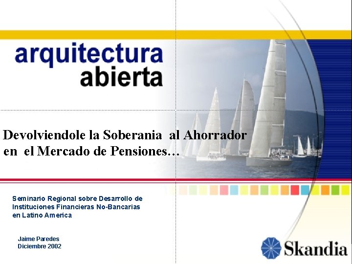 Preparado por: Jaime Paredes G. Devolviendole la Soberania al Ahorrador en el Mercado de