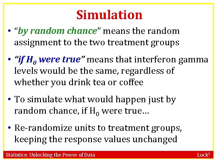 Simulation • “by random chance” means the random assignment to the two treatment groups