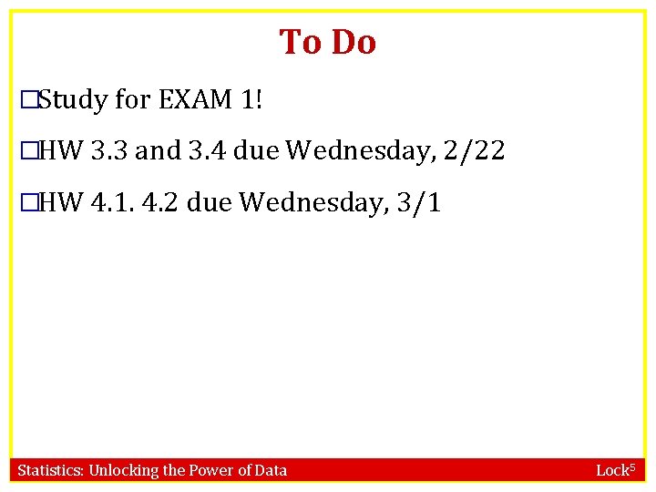 To Do �Study for EXAM 1! �HW 3. 3 and 3. 4 due Wednesday,