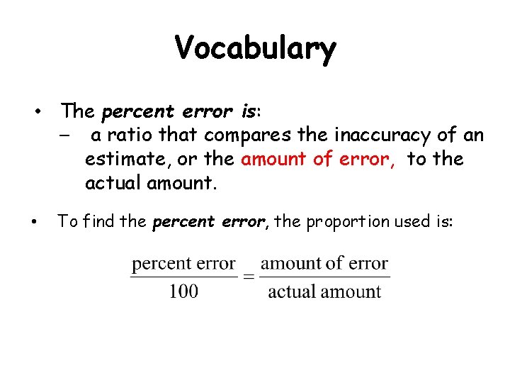 Vocabulary • The percent error is: – a ratio that compares the inaccuracy of