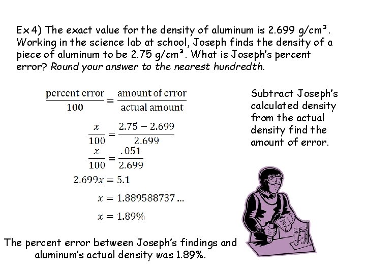 Ex 4) The exact value for the density of aluminum is 2. 699 g/cm³.