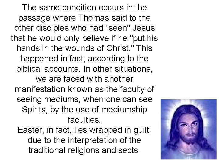 The same condition occurs in the passage where Thomas said to the other disciples