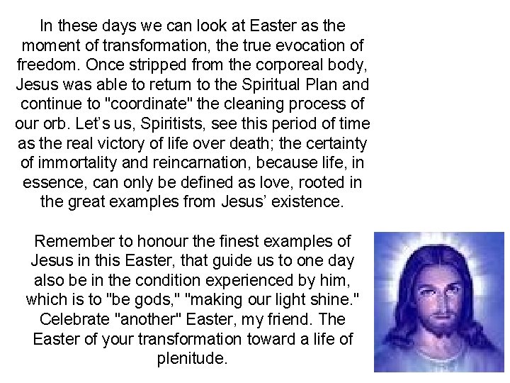 In these days we can look at Easter as the moment of transformation, the