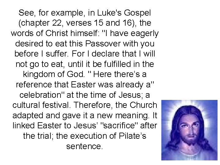 See, for example, in Luke's Gospel (chapter 22, verses 15 and 16), the words