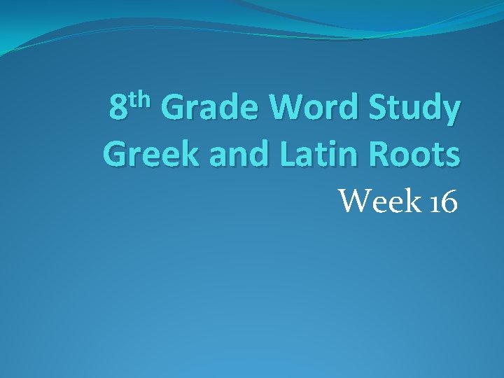 th 8 Grade Word Study Greek and Latin Roots Week 16 