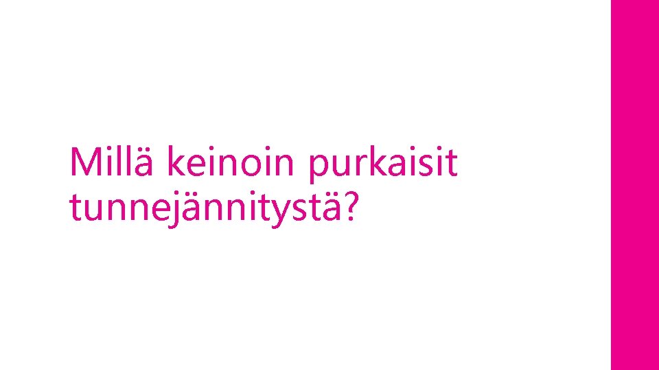 Millä keinoin purkaisit tunnejännitystä? 