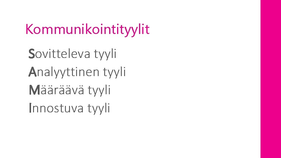 Kommunikointityylit Sovitteleva tyyli Analyyttinen tyyli Määräävä tyyli Innostuva tyyli 