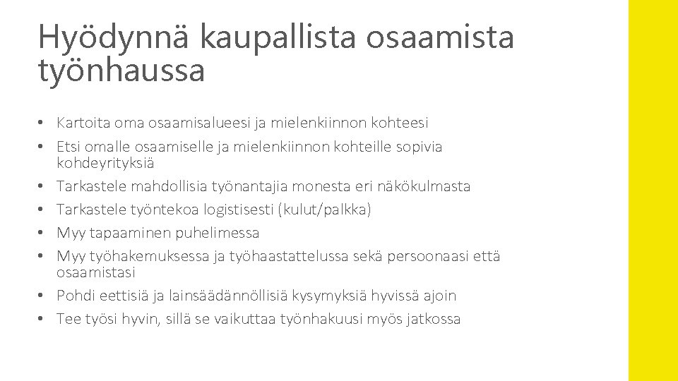 Hyödynnä kaupallista osaamista työnhaussa • Kartoita oma osaamisalueesi ja mielenkiinnon kohteesi • Etsi omalle