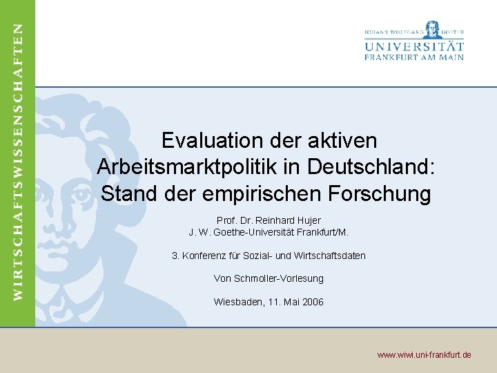  Evaluation der aktiven Arbeitsmarktpolitik in Deutschland: Stand der empirischen Forschung Prof. Dr. Reinhard