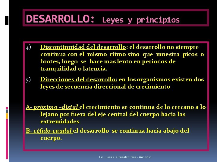 DESARROLLO: Leyes y principios 4) Discontinuidad del desarrollo: el desarrollo no siempre continua con