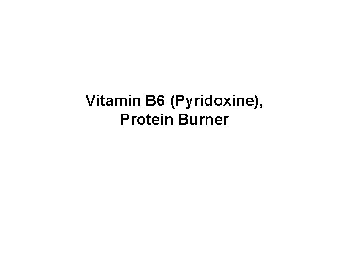 Vitamin B 6 (Pyridoxine), Protein Burner 