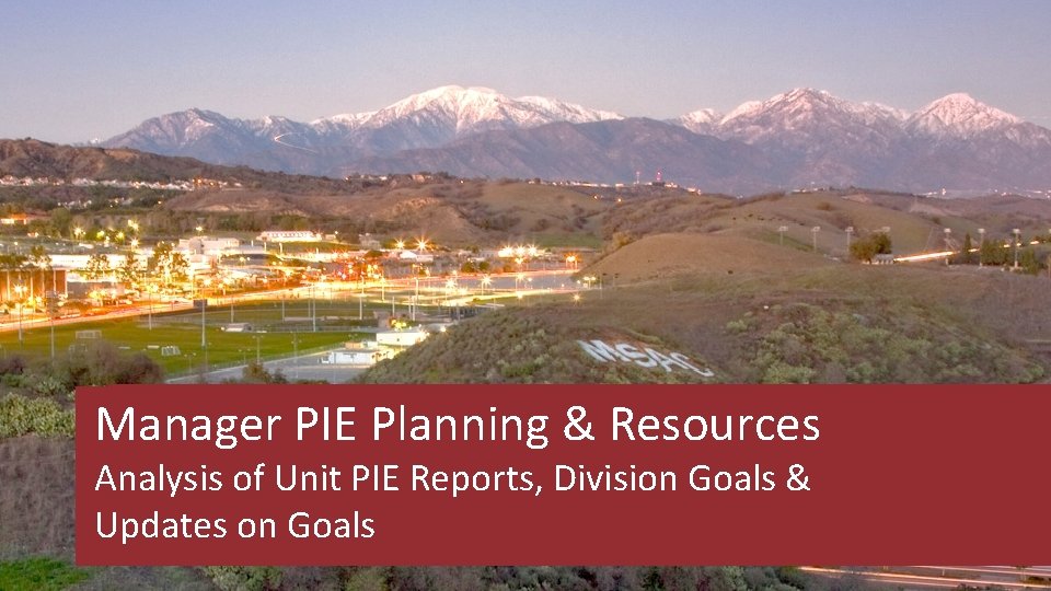 Manager PIE Planning & Resources Analysis of Unit PIE Reports, Division Goals & Updates