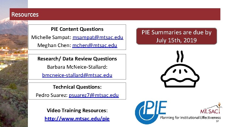 Resources PIE Content Questions Michelle Sampat: msampat@mtsac. edu Meghan Chen: mchen@mtsac. edu PIE Summaries