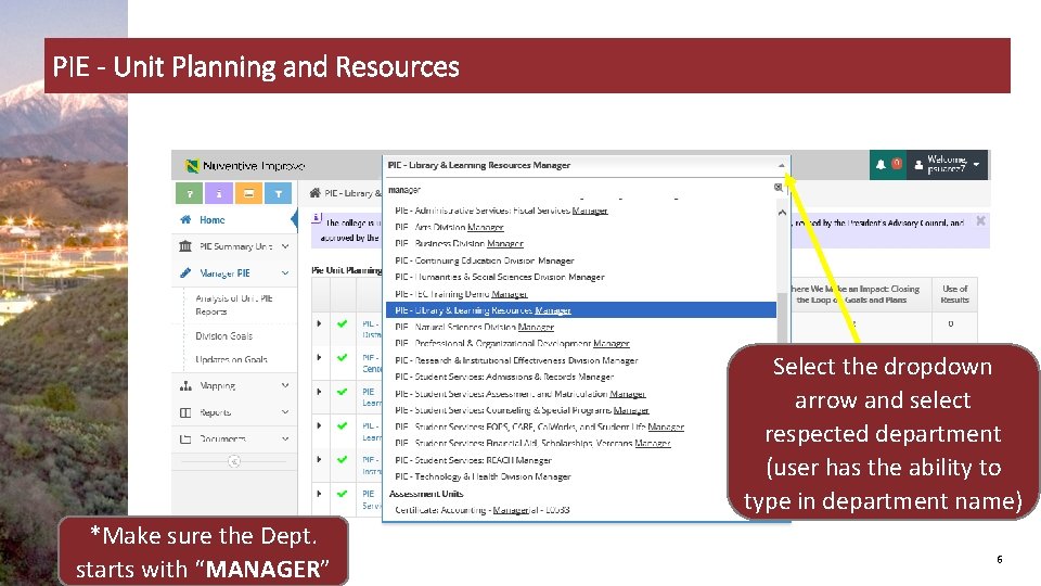 PIE - Unit Planning and Resources Select the dropdown arrow and select respected department