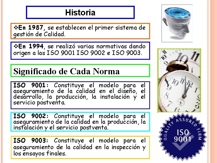 Historia v. En 1987, se establecen el primer sistema de gestión de Calidad. v.