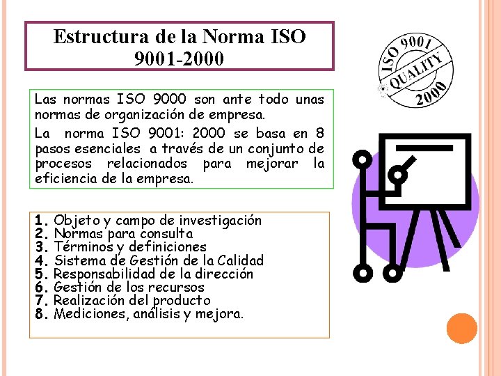 Estructura de la Norma ISO 9001 -2000 Las normas ISO 9000 son ante todo
