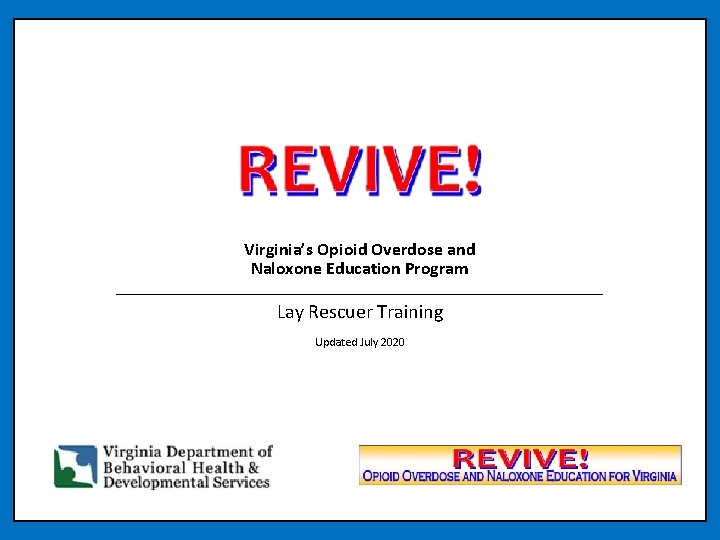 Virginia’s Opioid Overdose and Naloxone Education Program Lay Rescuer Training Updated July 2020 